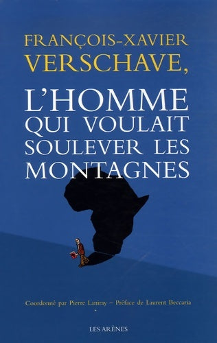 Livrenpoche : François-xavier verschave : L'homme qui soulevait des montagnes - Pierre Laniray - Livre