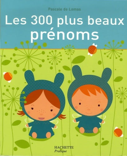 Livrenpoche : Les 300 plus beaux prénoms : D'hier et d'aujourd'hui - Jean-Marc De Foville - Livre