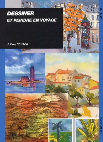 Dessiner et peindre en voyage - Juliane Schak - Livre