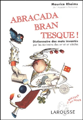 Livrenpoche : Abracadabrantesque - dictionnaire des mots inventés par les écrivains des XIXe et XXe siècle - Maurice Rheims - Livre