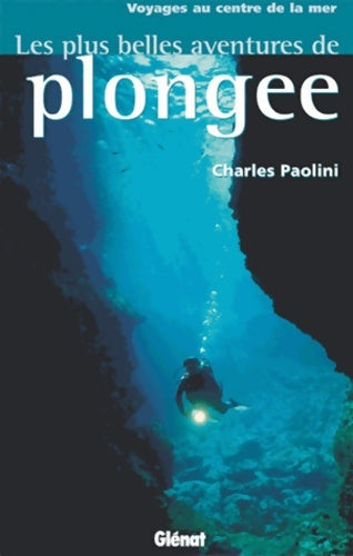 Livrenpoche : Les plus belles aventures de plongée - Charles Paolini-scott - Livre