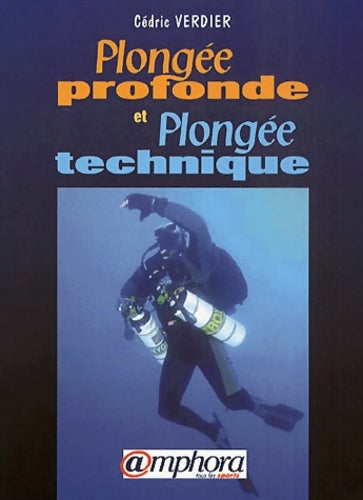 Livrenpoche : Plongée profonde et plongée technique - Cédric Verdier - Livre
