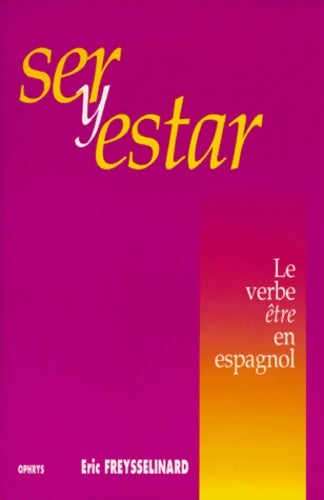 Livrenpoche : Ser y estar. Le verbe être en espagnol - E. Freysselinard - Livre