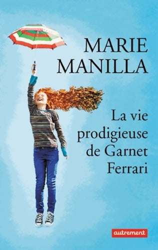 Livrenpoche : La vie prodigieuse de garnet ferrari - Marie Manilla - Livre