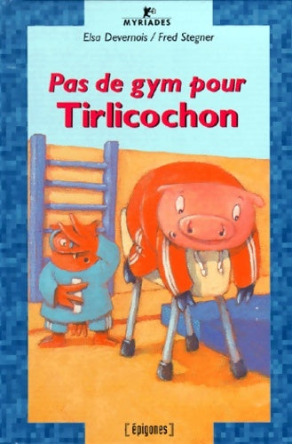 Livrenpoche : Pas de gym pour tirlicochon - Elsa Devernois - Livre