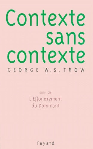 Livrenpoche : Contexte sans contexte / l'effondrement du dominant - George Trow - Livre