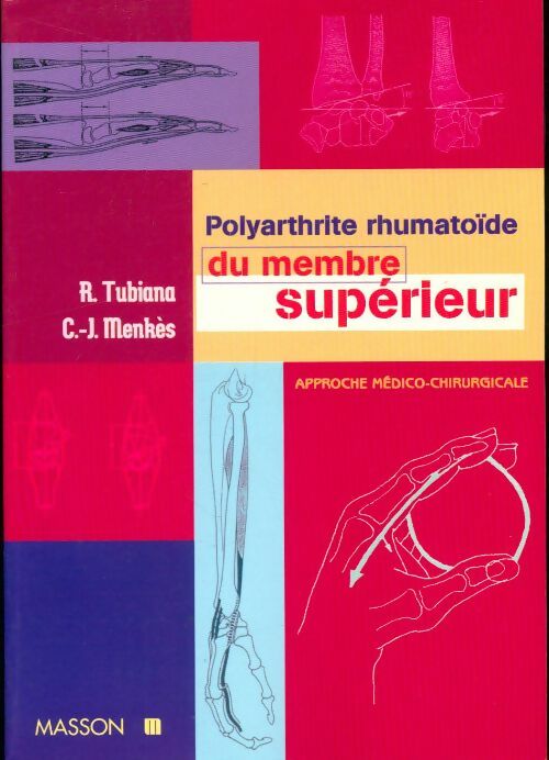 Livrenpoche : Polyarthrite rhumato?de du membre superieur approche medico-chirurgicale - Raoul Tubiana - Livre
