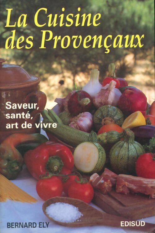 Livrenpoche : La cuisine des provençaux. : Saveur santé art de vivre - Bernard Ely - Livre