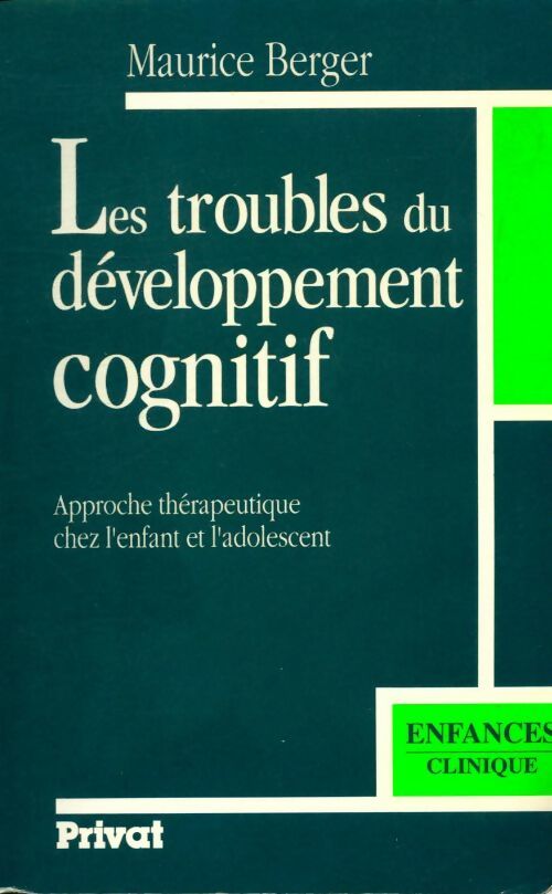 Livrenpoche : Les troubles du développement cognitif : Approche thérapeutique chez l'enfant et l'adolescent - Maurice Berger - Livre