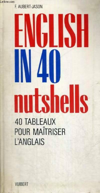 Livrenpoche : English in 40 nutshells : 40 tableaux pour maîtriser l'anglais - Jason Aubert - Livre