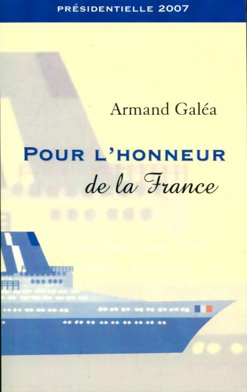 Pour l'honneur de la France - Armand Galéa -  Compte d'auteur GF - Livre