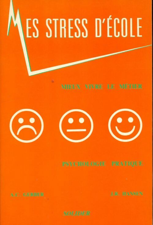 Livrenpoche : Mes stress d'école. Mieux vivre le Métier, psychologie pratique - A.C. Gerber - Livre