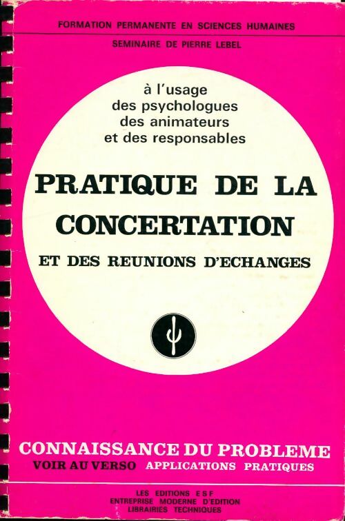 Livrenpoche : Pratique de la concertation et des réunions d'échanges : Connaissance du problème applications prat - Pierre Lebel - Livre