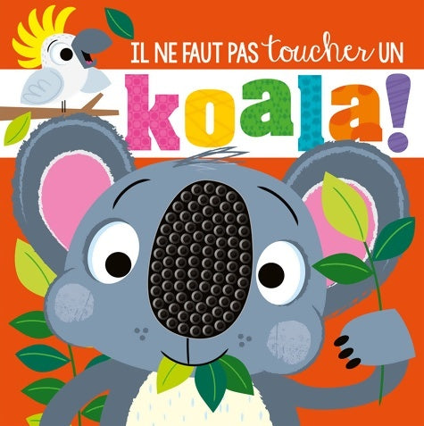 Livrenpoche : Il ne faut pas toucher un koala ! - Rosie Greening - Livre