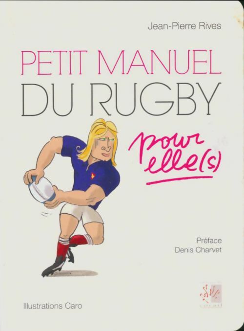 Petit manuel de rugby poue elles - Jean-Pierre Rives -  Corail poche divers - Livre