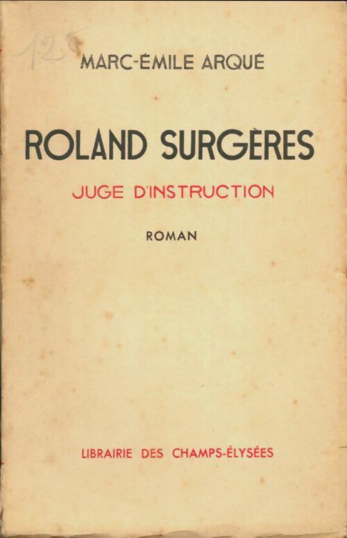 Livrenpoche : Roland Surgères juge d'instruction - Marc-Émile Arqué - Livre
