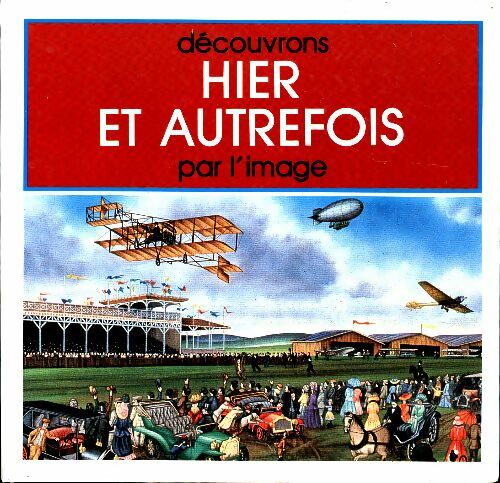 Livrenpoche : Découvrons hier et autrefois par l'image - Collectif - Livre
