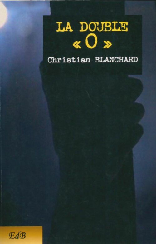 Livrenpoche : Le double O - Christian Blanchard - Livre