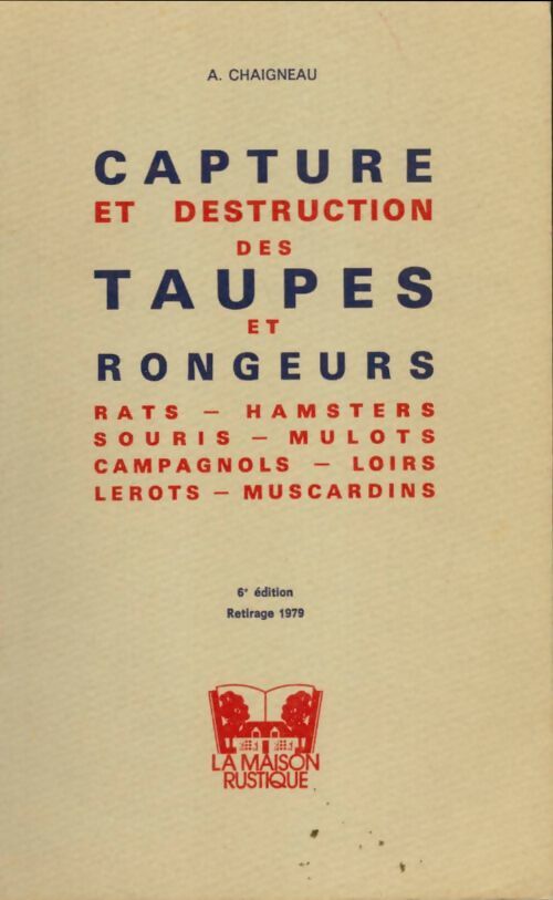 Livrenpoche : Capture et destruction des taupes et rongeurs - André Chaigneau - Livre