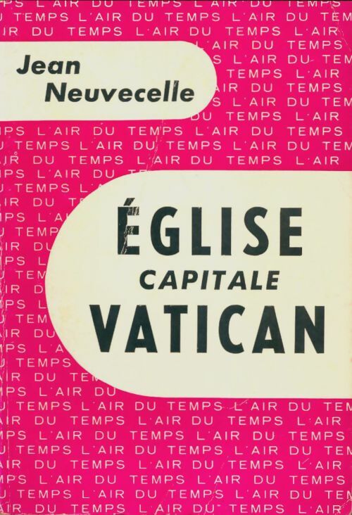 Livrenpoche : Eglise, capitale Vatican - Jean Neuvecelle - Livre