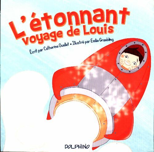 Livrenpoche : L'étonnant voyage de Louis - Catherine Ouellet - Livre
