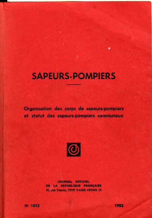 Livrenpoche : Sapeurs-pompiers n°1012 : Organisation des corps de sapeurs-pompiers et statut des sapeurs-pompiers communaux - - Collectif - Livre