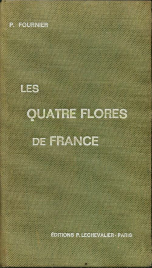 Livrenpoche : Les quatre flores de France - P Fournier - Livre