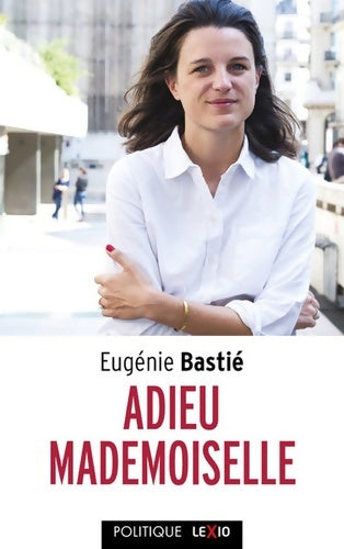 Livrenpoche : Adieu mademoiselle. La défaite des femmes - Eugénie Bastié - Livre