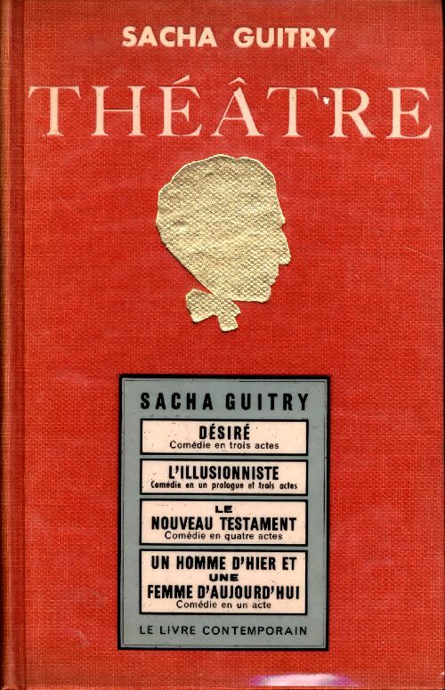Livrenpoche : Théâtre Tome VIII : Désiré / L'illusionniste / Le Nouveau Testament / Un homme d'hier et une femme d'aujourd'hui - Sacha Guitry - Livre