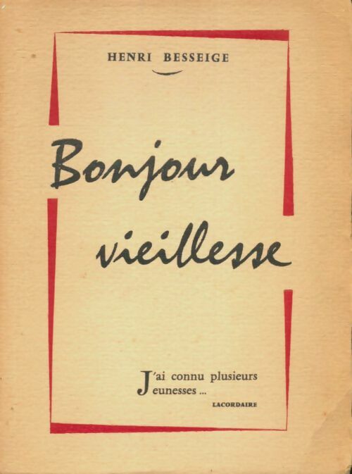 Livrenpoche : Bonjour vieillesse - Henri Besseige - Livre