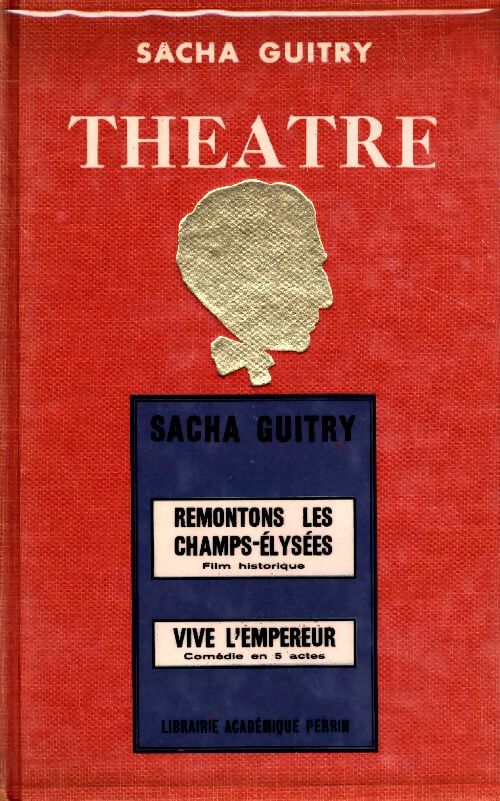 Livrenpoche : Théâtre Tome XIII : Remontons les Champs Elysées / Vive l'empereur ! - Sacha Guitry - Livre