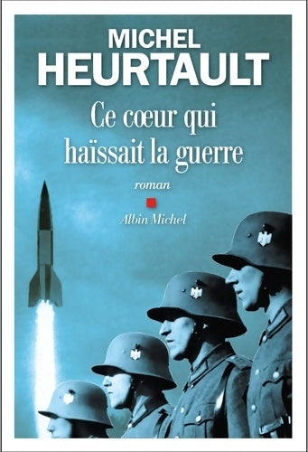 Livrenpoche : Ce coeur qui haïssait la guerre - Michel Heurtault - Livre