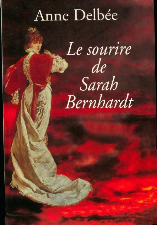 Livrenpoche : Le sourire de Sarah Bernhardt - Anne Delbée - Livre
