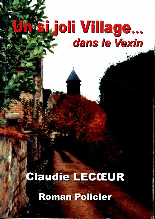 Livrenpoche : Un si joli village... Dans le Vexin - Claudie Lecoeur - Livre
