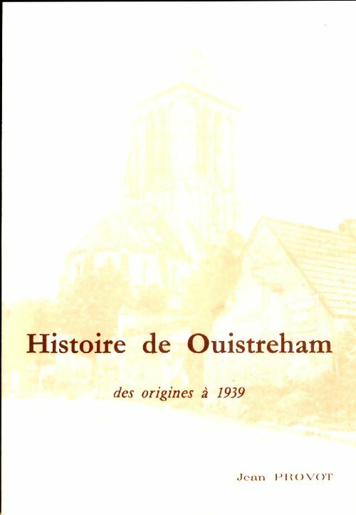 Livrenpoche : Histoire de Ouistreham. Des origines à 1939 - Jean Provot - Livre