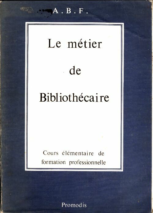 Livrenpoche : Le métier de bibliothécaire. Cours élémentaire de formation professionnelle à l'intention du personnel - Collectif - Livre