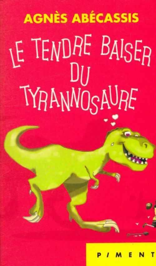 Livrenpoche : Le tendre baiser du tyrannosaure - Agnes Abecassis - Livre