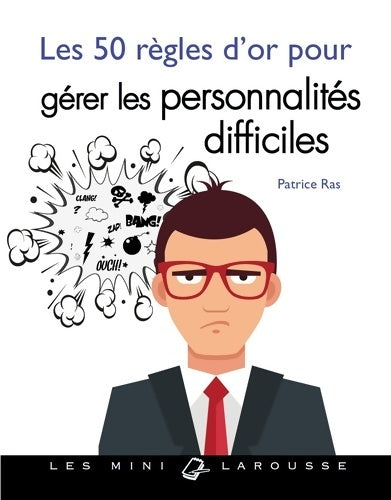 Livrenpoche : Les 50 règles d'or pour gérer les personnalités difficiles - Patrice Ras - Livre