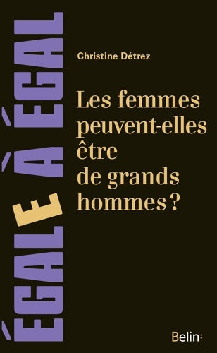Livrenpoche : Les femmes peuvent-elles être de grands hommes ? - Christine Detrez - Livre
