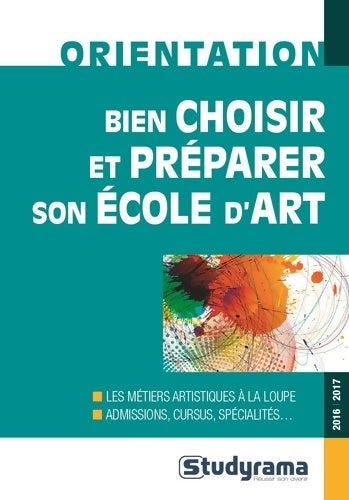 Livrenpoche : Bien choisir et préparer son école d'art 2016-2017 - Xavier Mola (de La) - Livre