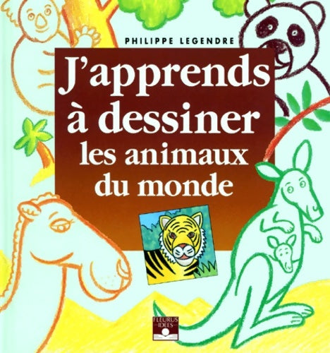 Livrenpoche : J'apprends à dessiner les animaux du monde - Philippe Legre - Livre
