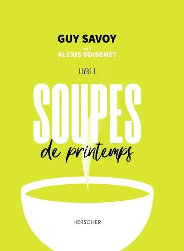 Livrenpoche : Soupes de printemps Livre 1 - Guy Savoy - Livre