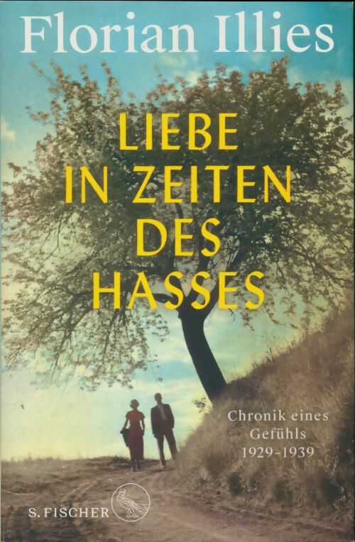 Livrenpoche : Liebe in zeiten des hasses - Florian Illies - Livre