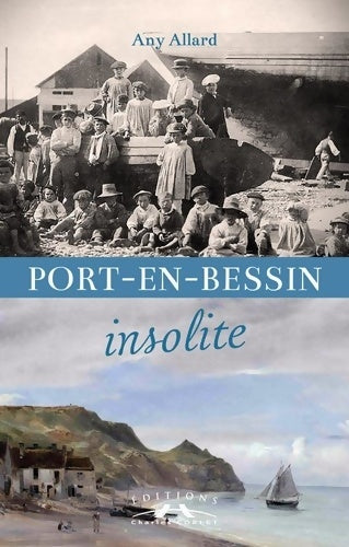 Livrenpoche : Port-en-Bessin insolite - Any Allard - Livre