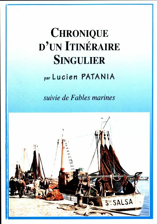 Livrenpoche : Chronique d'un Itinéraire singulier / Fables marines - Lucien Patania - Livre