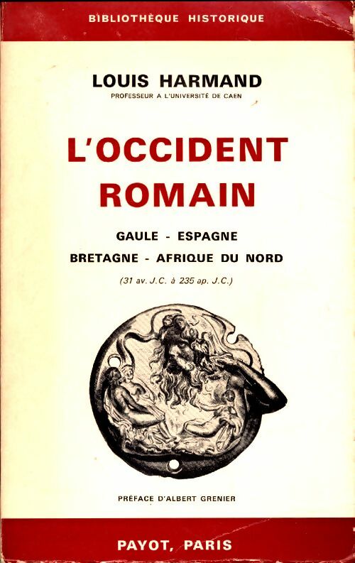 Livrenpoche : L'occident romain. Gaule - Espagne -bretagne - Afrique du nord 31 av. J. C. à 235 ap. J. C - Louis Harmand - Livre