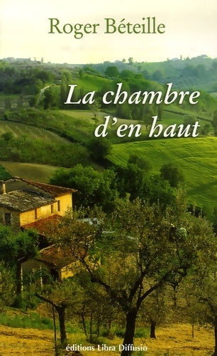 Livrenpoche : La chambre d'en haut - Roger Béteille - Livre