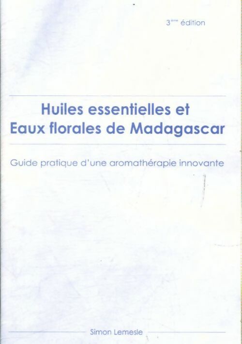 Livrenpoche : Huiles essentielles et eaux florales de Madagascar. Guide pratique d'une aromathérapie innovante - Collectif - Livre