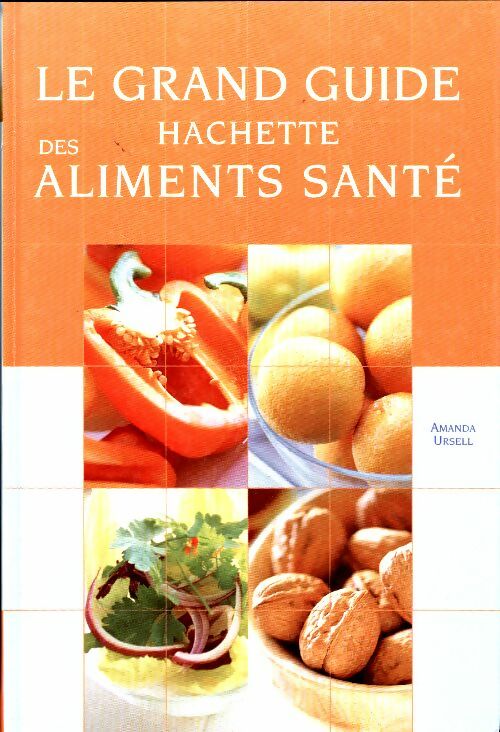 Livrenpoche : Grand guide hachette des aliments santé - Amanda Ursell - Livre