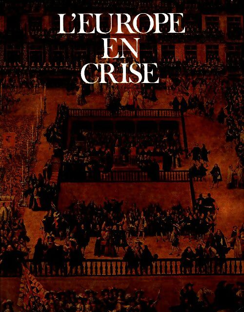 Livrenpoche : Les grandes étapes de l'humanité Le grand siècle Tome I : L'Europe en crise - Marcel Brion - Livre